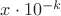 $x \cdot 10^{-k}$ $x \cdot 10^{-k}$