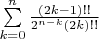 $\sum\limits_{k=0}^n\frac{(2k-1)!!}{2^{n-k}(2k)!!}$