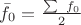 $\bar {f_0}= \frac{\sum\ f_0}{2} $