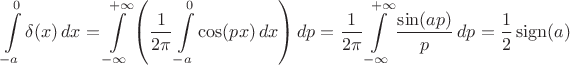 $$
\int\limits_{-a}^0 \delta(x) \, dx =  \int\limits_{-\infty}^{+\infty} \left(  \frac{1}{2 \pi} \int\limits_{-a}^0 \cos (p x) \, dx \right) dp = \frac{1}{2 \pi} \int\limits_{-\infty}^{+\infty} \frac{\sin(a p)}{p}  \, dp = \frac{1}{2} \operatorname{sign}(a)
$$