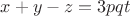 $x+y-z=3pqt
$