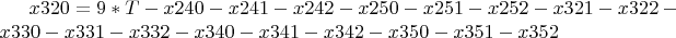 $ x320 = 9*T - x240 - x241 - x242 - x250 - x251 - x252 - x321 -
x322 - x330 - x331 - x332 - x340 - x341 - x342 - x350 - x351 - x352
$
