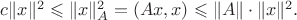 $c\|x\|^2\leqslant\|x\|_A^2=(Ax,x)\leqslant\|A\|\cdot\|x\|^2.$