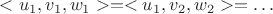 $<u_1, v_1, w_1> = <u_1, v_2, w_2> = \dots$