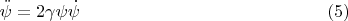 $$\ddot{\psi}=2\gamma \psi \dot{\psi} \eqno(5)$$