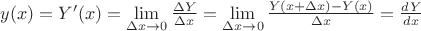 $y(x) = Y'(x) = \lim\limits_{\Delta x \to 0} \frac {\Delta Y}{\Delta x} = \lim\limits_{\Delta x \to 0} \frac {Y(x+\Delta x) - Y(x)}{\Delta x} = \frac {dY}{dx}$