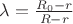 $\lambda = \frac{R_0 - r}{R-r}$