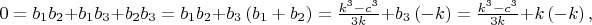 $0=b_1b_2+b_1b_3+b_2b_3=b_1b_2+b_3\left(b_1+b_2\right)=\frac{k^3-c^3}{3k}+b_3\left(-k\right)=\frac{k^3-c^3}{3k}+k\left(-k\right),$