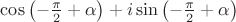 $\cos\left(-\frac{\pi}{2}+\alpha\right)+i\sin\left(-\frac{\pi}{2}+\alpha\right)$