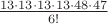 $\frac {13 \cdot 13 \cdot 13 \cdot 13 \cdot 48 \cdot 47} {6!}$ $\frac {13 \cdot 13 \cdot 13 \cdot 13 \cdot 48 \cdot 47} {6!}$