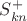 $S^+_{kn}$