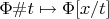 $\Phi\#t \mapsto \Phi[x/t]$
