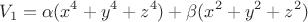 $$
V_1=\alpha(x^4+y^4+z^4)+\beta(x^2+y^2+z^2)
$$