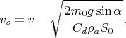 $$v_s=v-\sqrt{\frac{2m_0g\sin\alpha}{C_d\rho_a S_0}}.$$