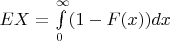 $EX=\int\limits_0^{\infty} (1-F(x)) dx$