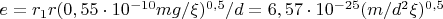$e = r_1 r (0,55\cdot 10^{-10} mg /  \xi)^{0,5}  /d = 6,57\cdot 10^{-25} (m/d^2  \xi)^{0,5}$