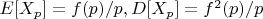 $E[X_p]=f(p)/p,D[X_p]=f^2(p)/p$