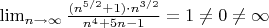 $\lim_{n \to \infty}{\frac{(n^{5/2}+1)\cdot n^{3/2}}{n^4+5n-1}}=1\not =0 \not =\infty$