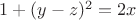 $1 + (y-z)^2 = 2 x$