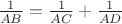 $\frac{1}{AB}=\frac{1}{AC}+\frac{1}{AD}$