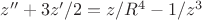 $z''+3z'/2=z/R^4-1/z^3$
