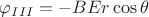 $\varphi_{III} =- B E r \cos\theta$