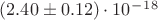 $(2.40 \pm 0.12)\cdot10^-^1^8$