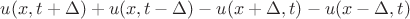 $u(x,t+\Delta)+u(x,t-\Delta)-u(x+\Delta,t)-u(x-\Delta,t)$