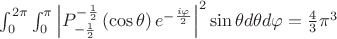 $\int_{0}^{2\pi }\int_{0}^{\pi }{\left| P_{-\frac{1}{2}}^{-\frac{1}{2}}\left(\cos \theta  \right){e}^{-\frac{i\varphi }{2}}\right|}^{2}\sin \theta d\theta d\varphi =\frac{4}{3}{\pi }^{3}$