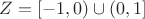 $Z=[-1,0)\cup(0,1]$