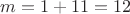 $m=1+11=12$
