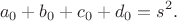 $$a_0+b_0+c_0+d_0=s^2.$$