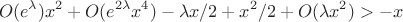 $$O(e^\lambda) x^2  + O(e^{2\lambda}x^4) - \lambda x/2 + x^2/2 + O(\lambda x^2) > - x$$