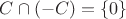 $C\cap(-C)=\{0\}$
