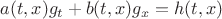 $a(t,x)g_t+ b(t,x) g_x=h(t,x)$