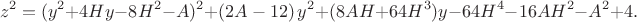 $$z^2=(y^2+4Hy-8H^2-A)^2+\left(2A-12\right) y^2+(8A H+ 64 H^3) y-64H^4-16A H^2-A^2+4.$$