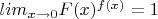 $lim_x_{ \to 0}{F(x)^{f(x)}}=1$