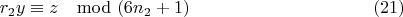 $$r_2y\equiv z\mod (6n_2 + 1) \eqno (21)$$