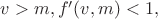 $v>m,f'(v,m)<1,$