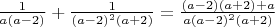 $\frac{1}{a(a-2)}+\frac{1}{(a-2)^2(a+2)}=\frac{(a-2)(a+2)+a}{a(a-2)^2(a+2)}$