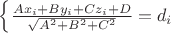 $\left\{\frac{Ax_i+By_i+Cz_i+D}{\sqrt{A^2+B^2+C^2}}=d_i\,\right.$