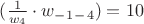 $(\frac{1}{w_4}\cdot{w_-_1_-_4})=10