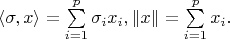 $\langle\sigma,x\rangle=\sum\limits_{i=1}^p\sigma_ix_i,\|x\|=\sum\limits_{i=1}^p x_i.$