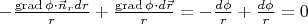 $-\frac{ \operatorname{grad}\phi \cdot \vec{n}_{r}dr}{r}+\frac{ \operatorname{grad}\phi \cdot d\vec{r}}{r} =-\frac{d\phi }{r}+\frac{d\phi }{r} =0 $