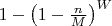 $1 - \left(1 - \frac{n}{M}\right)^W$