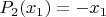 $P_2(x_1)=-x_1$
