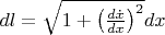 $dl=\sqrt{1+\left(\frac{d \dot{x}}{dx}\right)^2}dx$