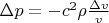 $\Delta p=-c^2 \rho \frac{\Delta v}{v} $