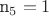 n_5=1