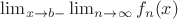 $\lim_{x\to b-}\lim_{n\to\infty}f_n(x)$